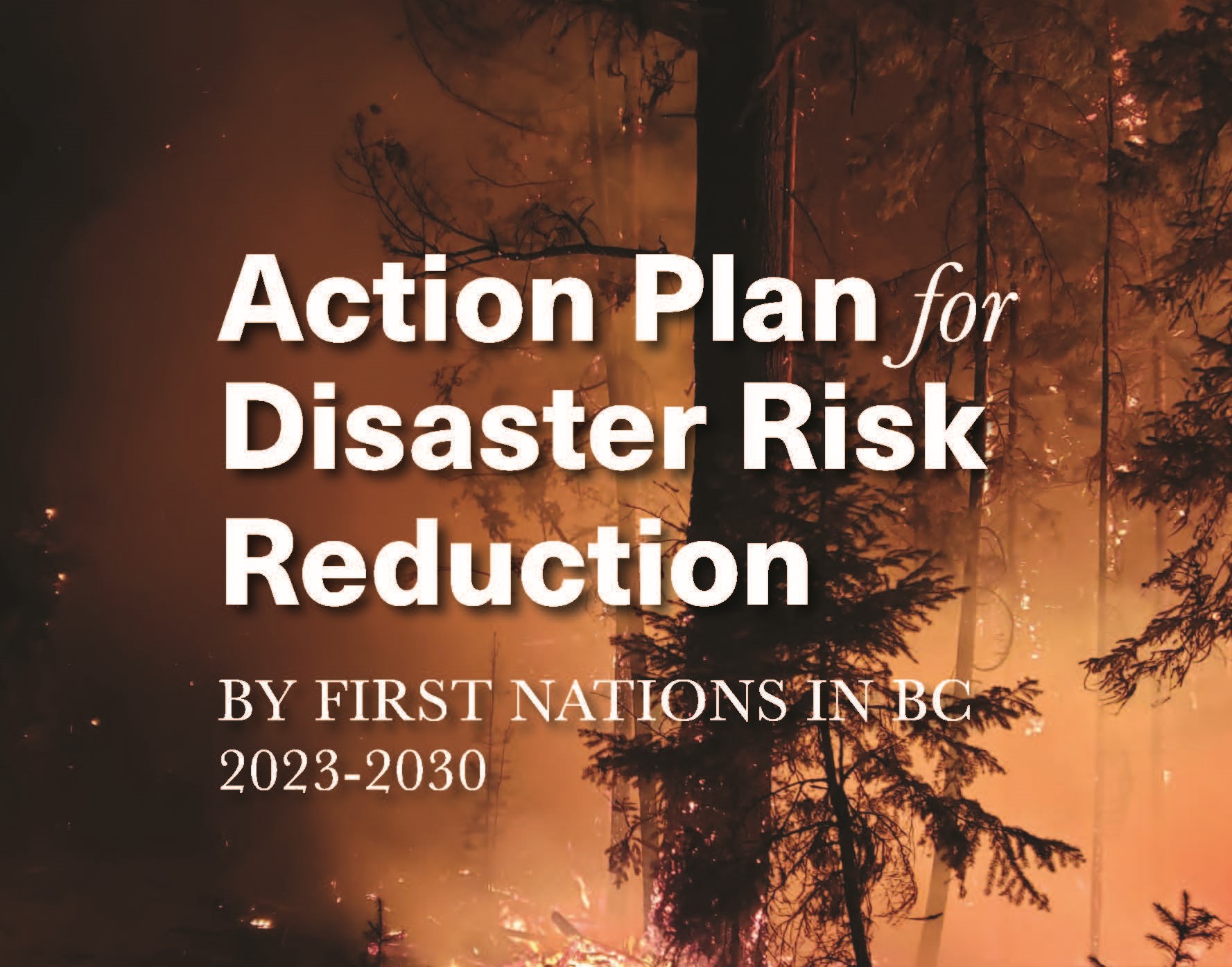 Action Plan for Disaster Risk Reduction by First Nations in BC 2023 - 2030 - with burning forest in background